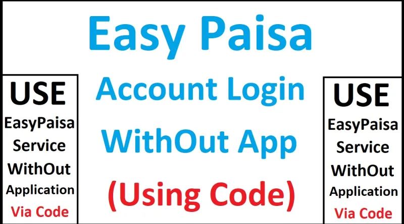 How To Use Easypaisa Account Without an App